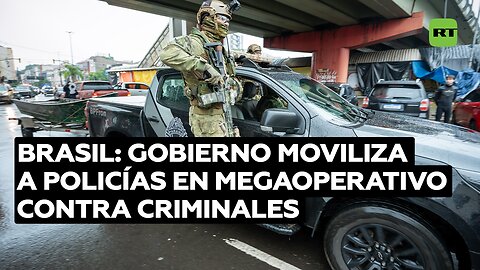 El Gobierno brasileño moviliza a unos 2.000 policías en un megaoperativo contra criminales