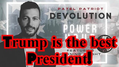 Patel Patriot: Trump is the best President!