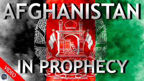 Afghanistan in Prophecy 08/24/2021