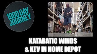 1000 Day Journey 0126 Katabatic Winds and Kevin in Home Depot