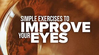 Simple Exercises to Improve Your Eyes!