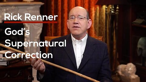 God’s Supernatural Correction — Rick Renner