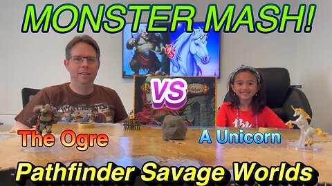 Ogre vs. Unicorn - Savage Worlds Pathfinder Monster Mash Battle!