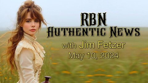 RBN Authentic News (10 May 2024)