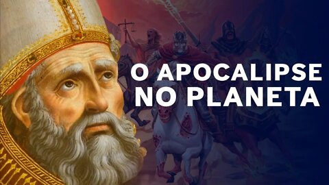 OS CAVALEIROS DO APOCALIPSE ESTÃO CAVALGANDO NA TERRA Agostinho de Hipona