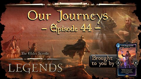 Elder Scrolls Legends: Our Journeys - Ep 44