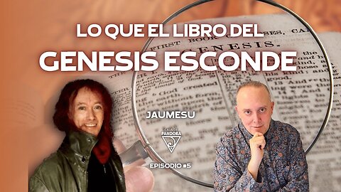 LO QUE EL LIBRO DEL GENESIS ESCONDE con Jaumesu