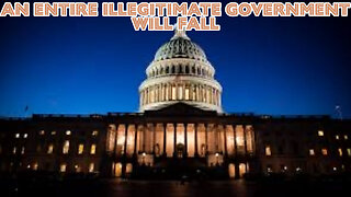 AN ENTIRE ILLEGITIMATE GOVERNMENT WILL FALL