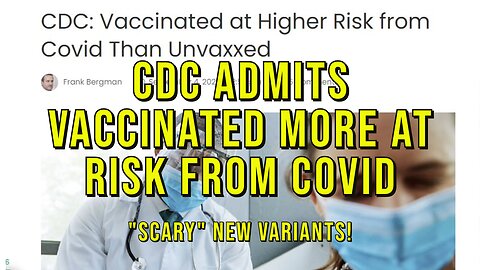CDC Admits COVID-19 Vaccines Wrecked Immune Systems and Why These New "Variants" Exist...