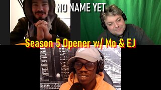 Season 5 Opener with Mo & EJ!!!!!!! - S5 Ep.1 No Name Yet Podcast