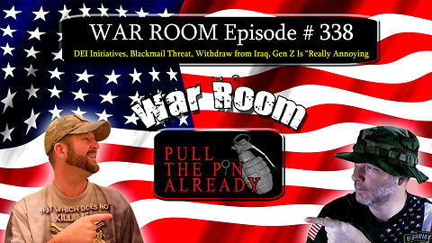 PTPA (WR Ep 338): DEI Initiatives, Blackmail Threat, Withdraw from Iraq, Gen Z Is “Really Annoying