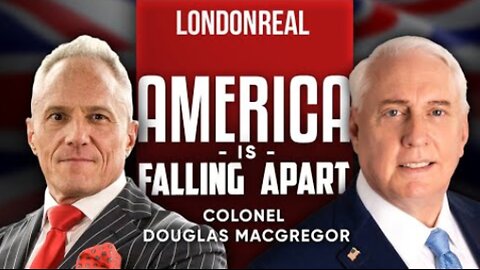 America Is Falling Apart - Brian Rose/Colonel Douglas Macgregor Part 1/2