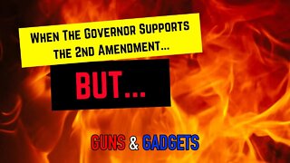 When the Governor Supports the 2nd Amendment...BUT...