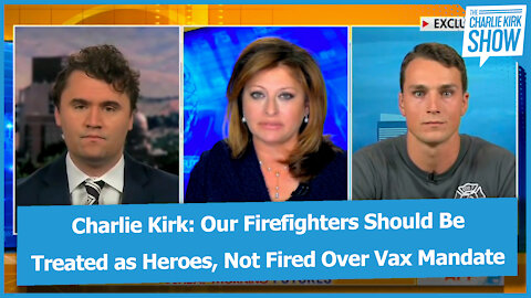 Charlie Kirk: Our Firefighters Should Be Treated as Heroes, Not Fired Over Vax Mandate