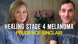 Healing Stage 4 Melanoma (Prudence Sinclair)
