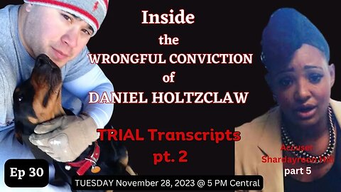 Inside the Wrongful Conviction of Daniel Holtzclaw ~ Ep 30 ~ Shardayreon Hill Trial Transcripts Pt 2