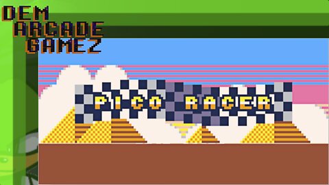 "Dem Arcade Gamez" Pico Racer