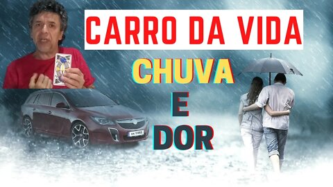 O CARRO DA VIDA que está passando e A CHUVA que está caindo