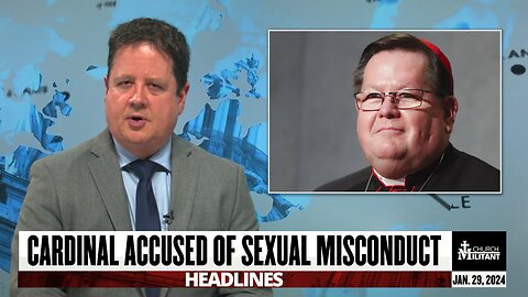 Cardinal Accused of Sexual Misconduct — Headlines — Jan. 29, 2024