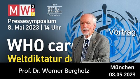 Rede Prof. Dr. Werner Bergholz auf dem MWGFD Pressesymposium: WHO cares, Weltdiktatur droht!