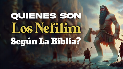 Quienes son los Nefilim según la biblia?