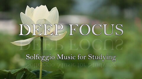 DEEP FOCUS MUSIC to Improve Concentration - Ambient Solfeggio Study Music