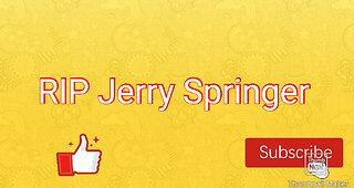 RIP Jerry Springer