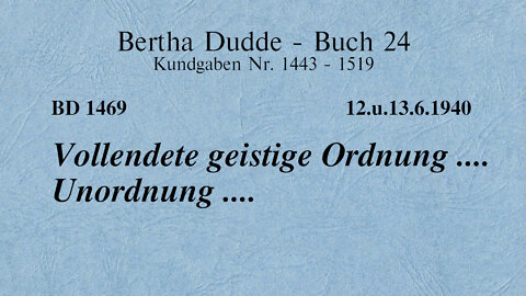 BD 1469 - VOLLENDETE GEISTIGE ORDNUNG .... UNORDNUNG ....