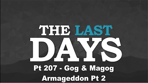 Gog & Magog - Armageddon Pt 2 - The Last Days Pt 207
