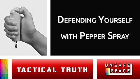 [Tactical Truth] Defending Yourself with Pepper Spray