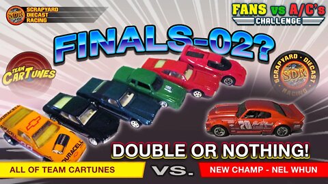FINALS DOUBLE or NOTHING— FANs vs. A/Cs CHALLENGE — Hot Wheels Die cast Racing