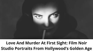 Love And Murder At First Sight Film Noir Studio Portraits From Hollywood’s Golden Age
