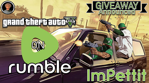 GTA V on Rumble |Full Stream| ImPettit +GIVEAWAY