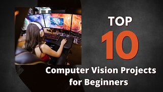 Top 10 Computer Vision Projects for Beginners