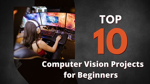 Top 10 Computer Vision Projects for Beginners