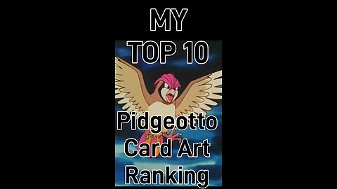 My Top 10 Pidgeotto Card Art Rankings!