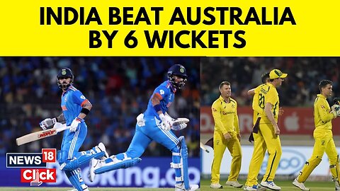 India Vs Australia | Virat Kohli & KL Rahul Star In India's 6-Wicket Win | ODI World Cup 2023 | N18V