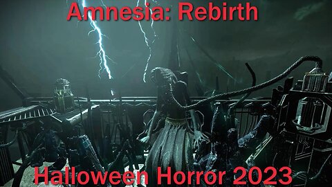 Halloween Horror 2023- Amnesia: Rebirth- With Commentary- Where the Hell is This!?