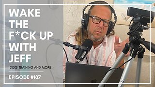 Wake the F#CK up w/ Jeff #187- yes we correct the growl