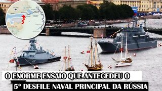 O Enorme Ensaio Que Antecedeu O 5º Desfile Naval Principal Da Rússia