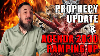 Prophecy Update & Agenda 2030 Ramping Up