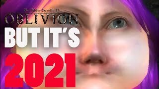 Oblivion, but it's 2021