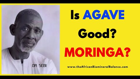 IS AGAVE NECTAR GOOD? - DR SEBI - ALSO MENTIONED #MORINGA