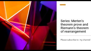 Series: Merten's theorem prove and Riemann's theorem of rearrangement