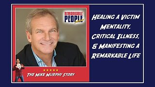 Mike Murphy Unfiltered: Healing a Victim Mentality, Critical Illness & Manifesting a Remarkable Life