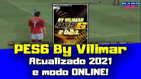 PES6 2021 by VILIMAR! 100% Atualizado com times brasileiros e narração! DÁ PRA JOGAR ONLINE!