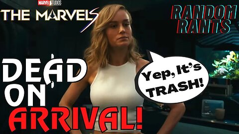 Random Rants: GARBAGE CONFIRMED! The Marvels Review Embargo Lifts At The Last Possible Minute!