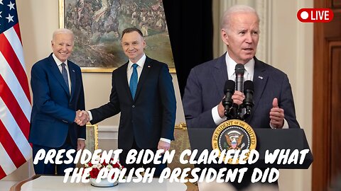 President Biden clarified what the Polish president did