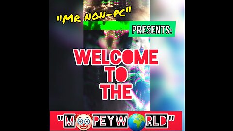 MR. NON-PC - Welcome To The Mopeyworld (Promo)