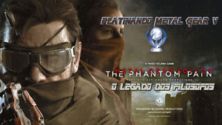 PS4 - Metal Gear V: The Phantom Pain (Platinando Troféus: Remoção e Conquistado)